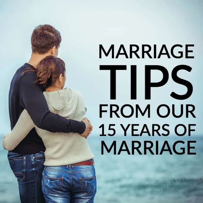 15 marriage tips from our 15 years of marriage