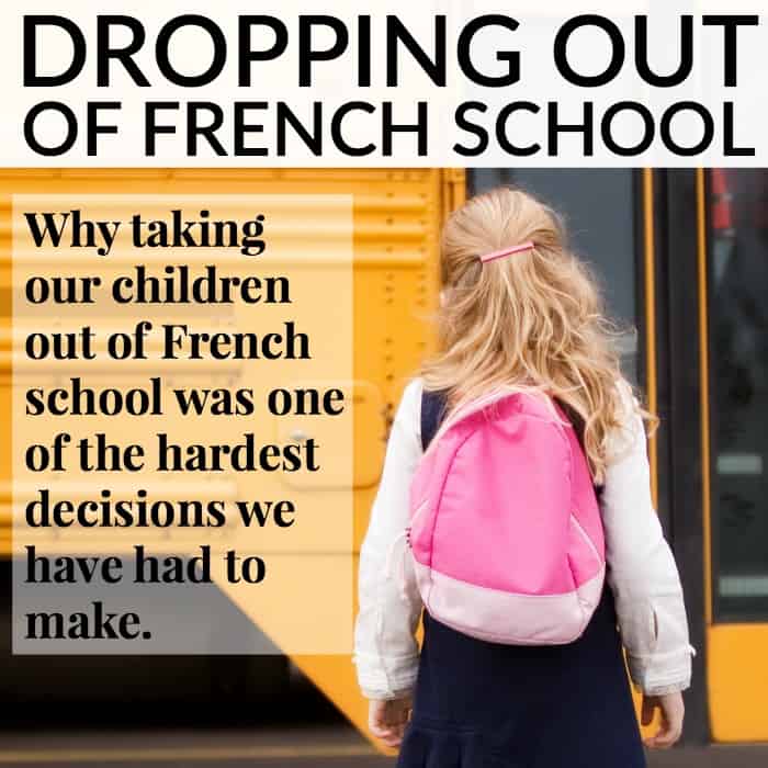 dropping out of french school - why taking our kids out of French school was one of the hardest decisions we have had to make. 