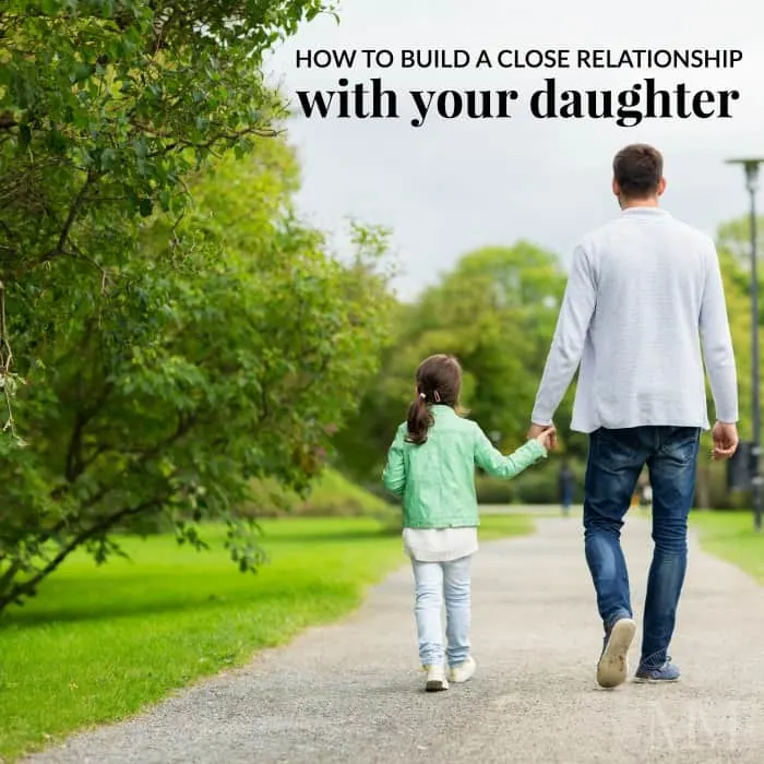 how to build close father daughter relationship 