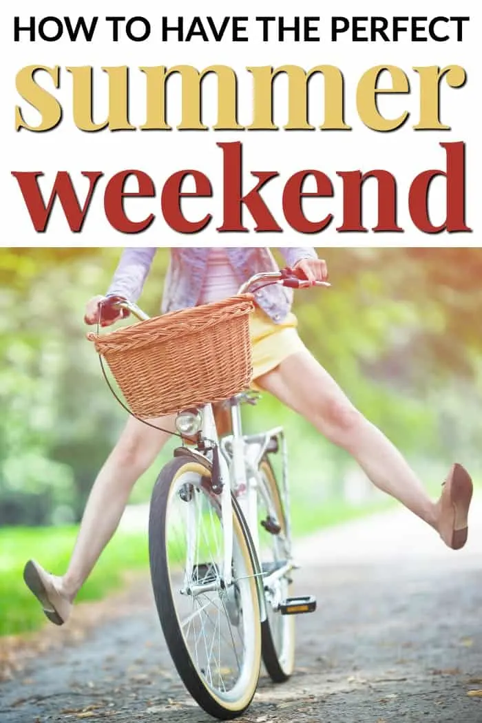 How to have the perfect summer weekend